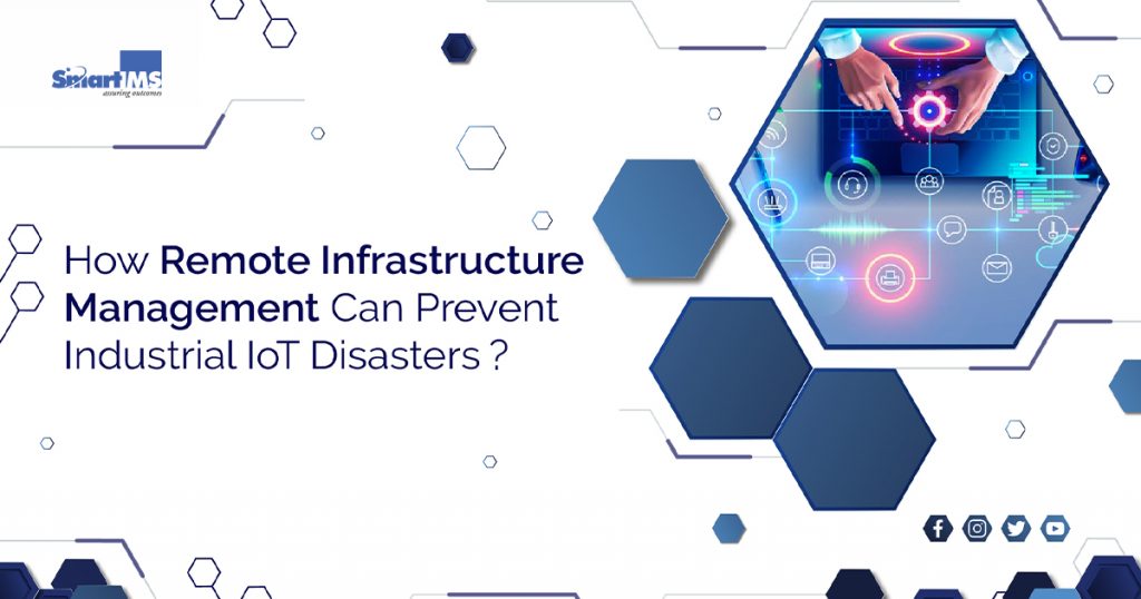 How Remote Infrastructure Management Can Prevent Industrial IoT Disasters
