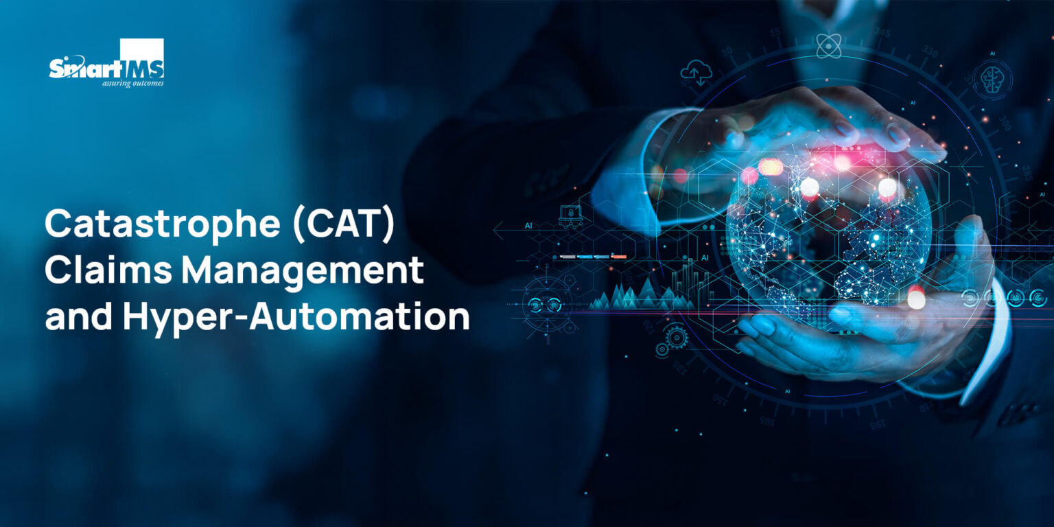 Catastrophe (CAT) Claims Management and Hyper-Automation | Smart IMS