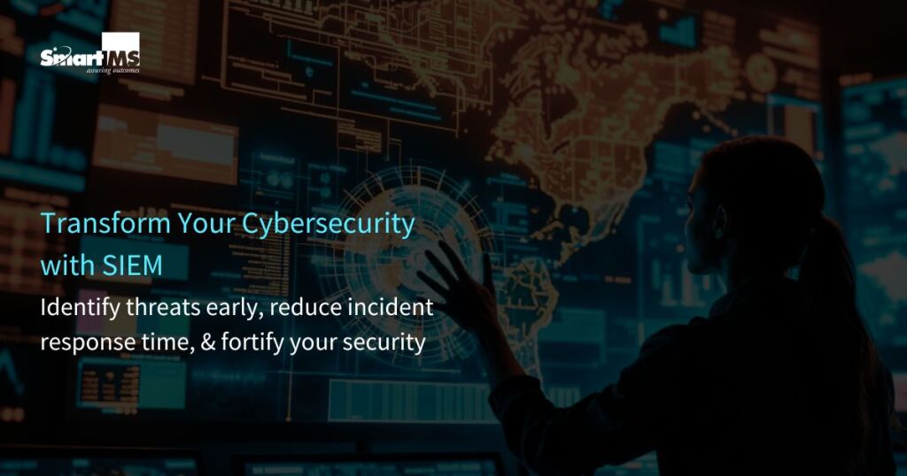 Transform Your Cybersecurity with SIEM